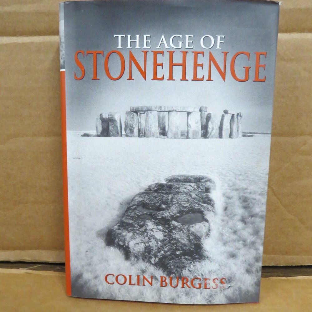 The Age of Stonehenge Colin Burgess Illustrated 2003 HCDJ Prehistoric England